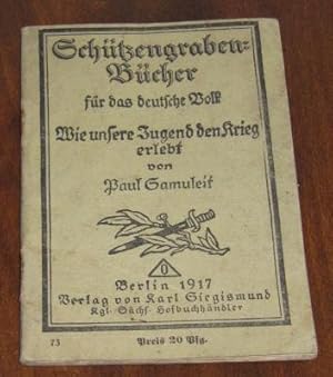 Schützengraben-Bücher für das deutsche Volk - Wie unsere Jugend den Krieg erlebt