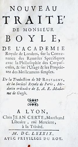 Nouveau traité de Monsieur Boyle. sur la convenance des remèdes spécifiques avec la philosophie d...