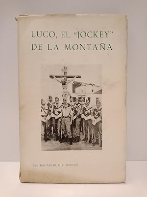 Luco, el "jockey" de la montaña. (Libro pro-raza). En dos partes: Gran Hipismo y Cruzada de Liber...