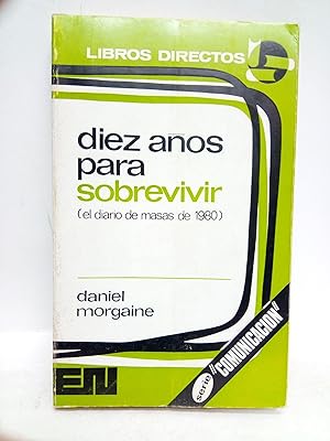 Seller image for Diez aos para sobrevivir: El diario de masas de 1980 / Prol. de Pierre Lazareff for sale by Librera Miguel Miranda