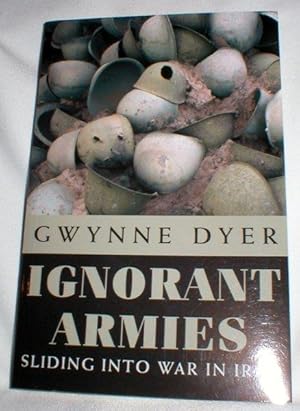 Ignorant Armies; Sliding Into War in Iraq (Signed)