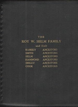 The Roy W. Helm Family And Their Ramsey, Smith, Helm, Hammond, Smiley, and Cook Ancestors