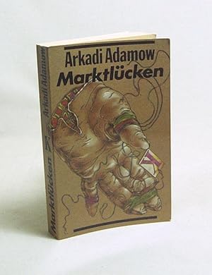 Image du vendeur pour Marktlcken : Kriminalroman / Arkadi Adamow. Aus d. Russ. von Heinz Kbart mis en vente par Versandantiquariat Buchegger