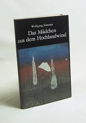 Bild des Verkufers fr Das Mdchen aus dem Hochlandwind / Wolfgang Smann zum Verkauf von Versandantiquariat Buchegger