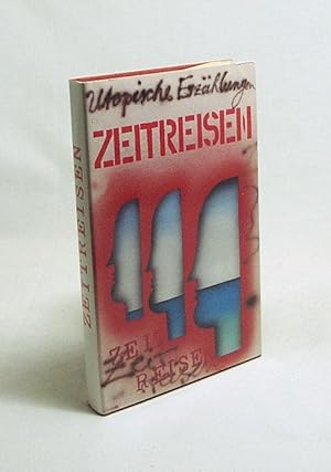 Bild des Verkufers fr Zeitreisen : Utopische Erzhlungen / [hrsg. von Gerda Zschocke] zum Verkauf von Versandantiquariat Buchegger