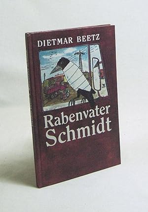 Bild des Verkufers fr Rabenvater Schmidt / Dietmar Beetz zum Verkauf von Versandantiquariat Buchegger
