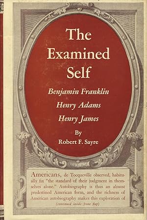 The Examined Self: Benjamin Franklin, Henry Adams, Henry James