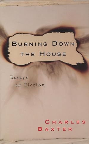 Burning Down The House: Essays On Fiction