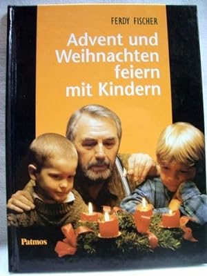 Advent und Weihnachten feiern mit Kindern Ferdy Fischer