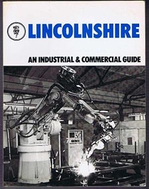 The County of Lincolnshire, the official Industrial and Commercial Guide to the County issued by ...