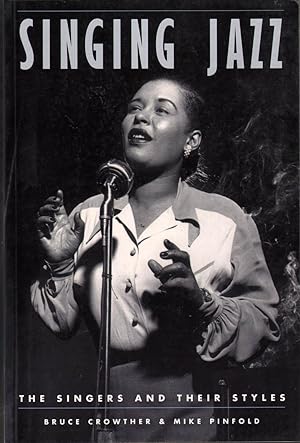 Singing Jazz: The Singers and Their Styles