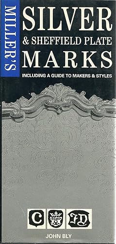 MILLER SILVER & SHEFFIELD PLATE MARKS. INCLUDING A GUIDE TO MARKERS & STYLES