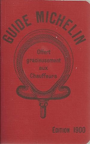 GUIDE MICHELIN: Offert gracieusement aux Chauffeurs. Édition 1900