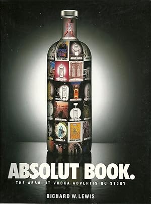 ABSOLUT BOOK. The Absolut Vodka Advertising Story