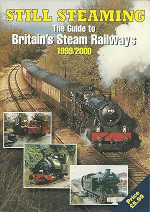 STILL STEAMING: The Guide to Britain s Steam Railways 1999/2000