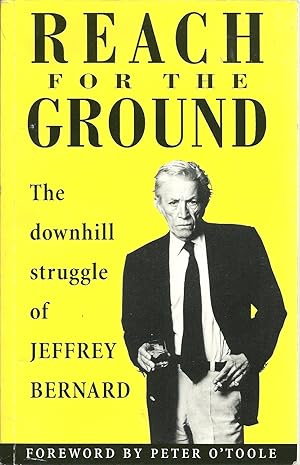 REACH FOR THE GROUND: The downhill struggle of Jeffrey Bernard