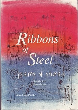 Image du vendeur pour Ribbons of Steel: Poems and Stories - An Anthology of Creative Work on the Theme 'Industrial Development in the Hunter since 1901' mis en vente par Mr Pickwick's Fine Old Books