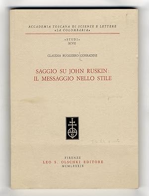 Bild des Verkufers fr Saggio su John Ruskin: il messaggio nello stile. zum Verkauf von Libreria Oreste Gozzini snc