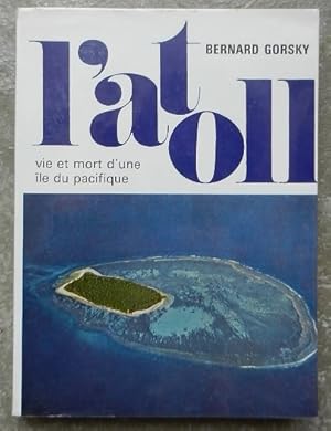 L'ATOLL. Vie et mort d'une île du pacifique.