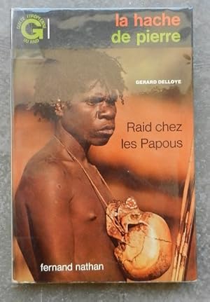 Image du vendeur pour La hache de pierre. - Raid chez les papous. mis en vente par Librairie les mains dans les poches