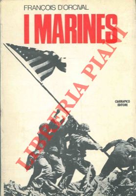 Seller image for I Marines. La vita ed i combattimenti del corpo dei Marines degli Stati Uniti. for sale by Libreria Piani