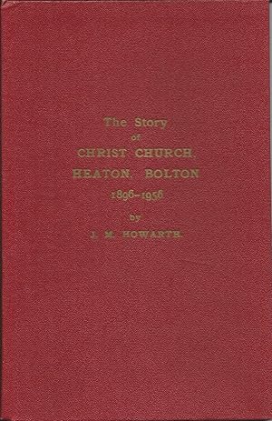 The Story of Christ Church Heaton, Bolton 1896-1956