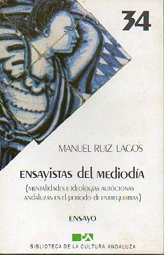 Imagen del vendedor de ENSAYISTAS DEL MEDIODA. Mentalidades e ideologas autctonas andaluzas en el perodo de entreguerras. Textos de Mario Mndez Bejarano, Isidro de las Cagigas, Jos Mara Izquierdo, Blas Infante. a la venta por angeles sancha libros