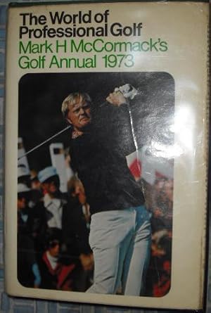 Imagen del vendedor de The World of Professional Golf : Mark H. McCormack's Golf Annual 1973 a la venta por Beach Hut Books