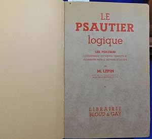 Imagen del vendedor de Le psautier logique. les psaumes logiquement distribus, traduits et comments pour le brviaire et la piti a la venta por librairie le vieux livre