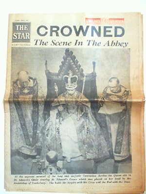 Seller image for The Star Tuesday, June 2, 1953: Crowned - The Scene In The Abbey. text: "At the supreme moment of the long and majestic Coronation Service the Queen sits in St. Edward s Chair wearing St. Edward s Crown which was placed on her head by the Archbishop of Canterbury. She holds the Sceptre with the Cross and the Rod with the Drove" for sale by Antiquariat Kelifer