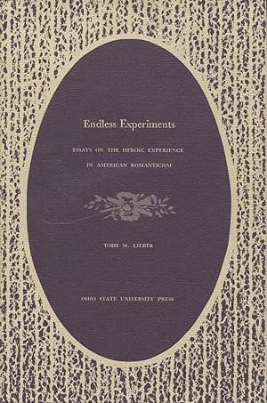 Bild des Verkufers fr Endless Experiments; Essays On The Heroic Experience In American Romanticism. zum Verkauf von Kenneth A. Himber