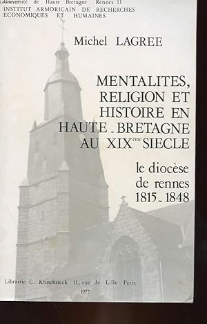 Bild des Verkufers fr MENTALITES, RELIGIONS ET HISTOIRE EN HAUTE-BRETAGNE AU XIXeme SIECLE - LE DIOCESE DE RENNES 1815-1848 zum Verkauf von Le-Livre