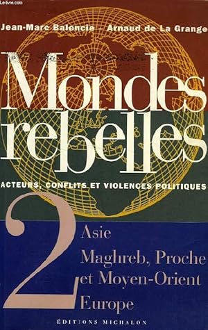 Bild des Verkufers fr MONDES REBELLES, ACTEURS, CONFLITS ET VIOLENCES POLITIQUES, 2. ASIE, MAGHREB, PROCHE ET MOYEN-ORIENT, EUROPE zum Verkauf von Le-Livre