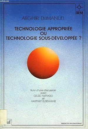 Seller image for TECHNOLOGIE APPROPRIEE OU TECHNOLOGIE SOUS-DEVELOPPEE ? for sale by Le-Livre