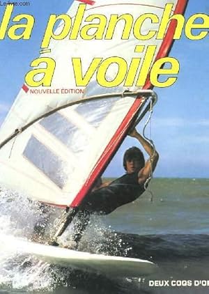 Seller image for JE DECOUVRE ET J'AIME "LA PLANCHE A VOILE" nouvelle ditions for sale by Le-Livre