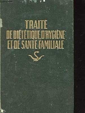 Image du vendeur pour TRAITE DE DIETETIQUE D'HYGIENE ET DE SANTE FAMILIALE mis en vente par Le-Livre