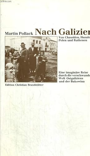 Bild des Verkufers fr NACH GALIEZIEN. VON CHASSIDEN, HUZULEN, POLEN UND RUTHENEN. zum Verkauf von Le-Livre