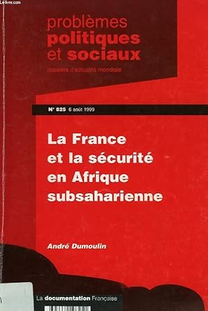 Bild des Verkufers fr PROBLEMES POLITIQUES ET SOCIAUX, DOSSIERS D'ACTUALITE MONDIALE, N 825, 6 AOUT 1999, LA FRANCE ET LA SECURITE EN AFRIQUE SUBSAHARIENNE zum Verkauf von Le-Livre