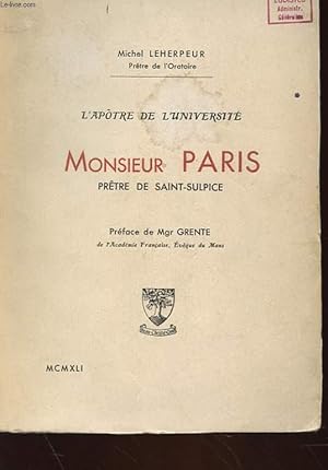 Imagen del vendedor de L'APOTRE DE L'UNIVERSITE - MONSIEUR PARIS, PRETRE DE SAINT-SULPICE a la venta por Le-Livre
