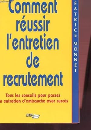 Seller image for COMMENT REUSSIR L'ENTRETIEN DE RECRUTEMENT tous les conseils pour passer un entretetien d'embauche avec succs for sale by Le-Livre