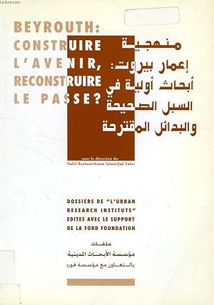 Seller image for BEYROUTH: CONSTRUIRE L'AVENIR, RECONSTRUIRE LE PASSE ? for sale by Le-Livre