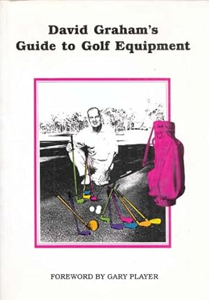 Seller image for David Graham's Guide to Golf Equipment for sale by Adelaide Booksellers