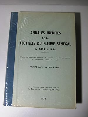 Annales inédites de la flottille du fleuve Sénégal de 1819 à 1854 . première partie de (1819 à 1...