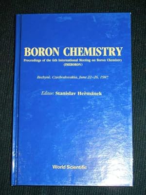 Seller image for Boron Chemistry: Proceedings of the 6th International Meeting on Boron Chemistry (IMEBORON) - Bechyne, Czechoslovakia, June 22-26, 1987 for sale by Lotzabooks
