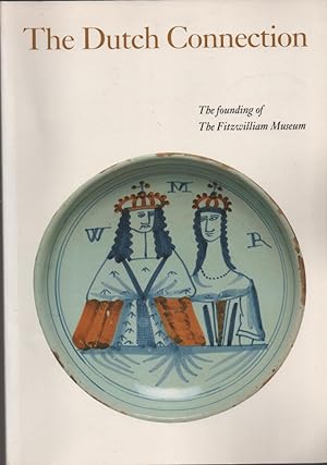 Seller image for The Dutch Connection : The Founding of the Fitzwilliam Museum for sale by Frances Wetherell