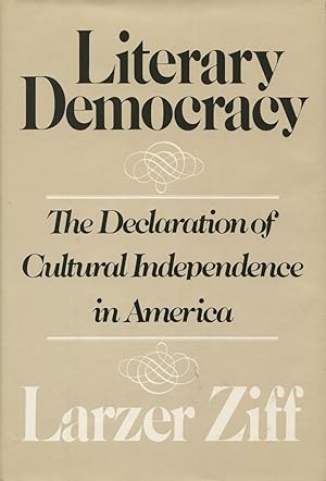 Seller image for Literary Democracy: The Declaration of Cultural Independence in America, 1837-1861 for sale by Kenneth A. Himber