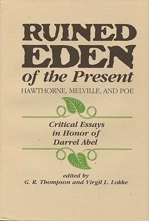 Ruined Eden of the Present: Hawthorn, Melville and Poe Critical Essays in Honor of Darrel Abel