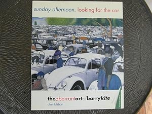 Imagen del vendedor de Sunday Afternoon, Looking for the Car- The Aberrant Art of Barry Kite a la venta por Bidonlivre