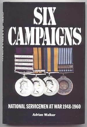 Seller image for SIX CAMPAIGNS: NATIONAL SERVICEMEN ON ACTIVE SERVICE 1948-1960. for sale by Capricorn Books