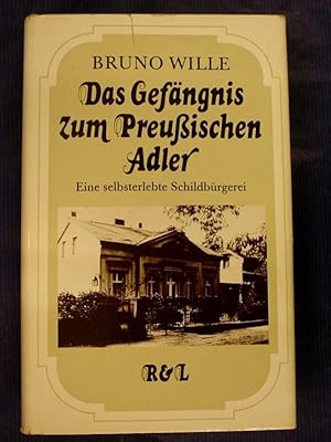 Bild des Verkufers fr Das Gefngnis zum Preuischen Adler - Eine selbsterlebte Schildbrgerei zum Verkauf von Buchantiquariat Uwe Sticht, Einzelunter.